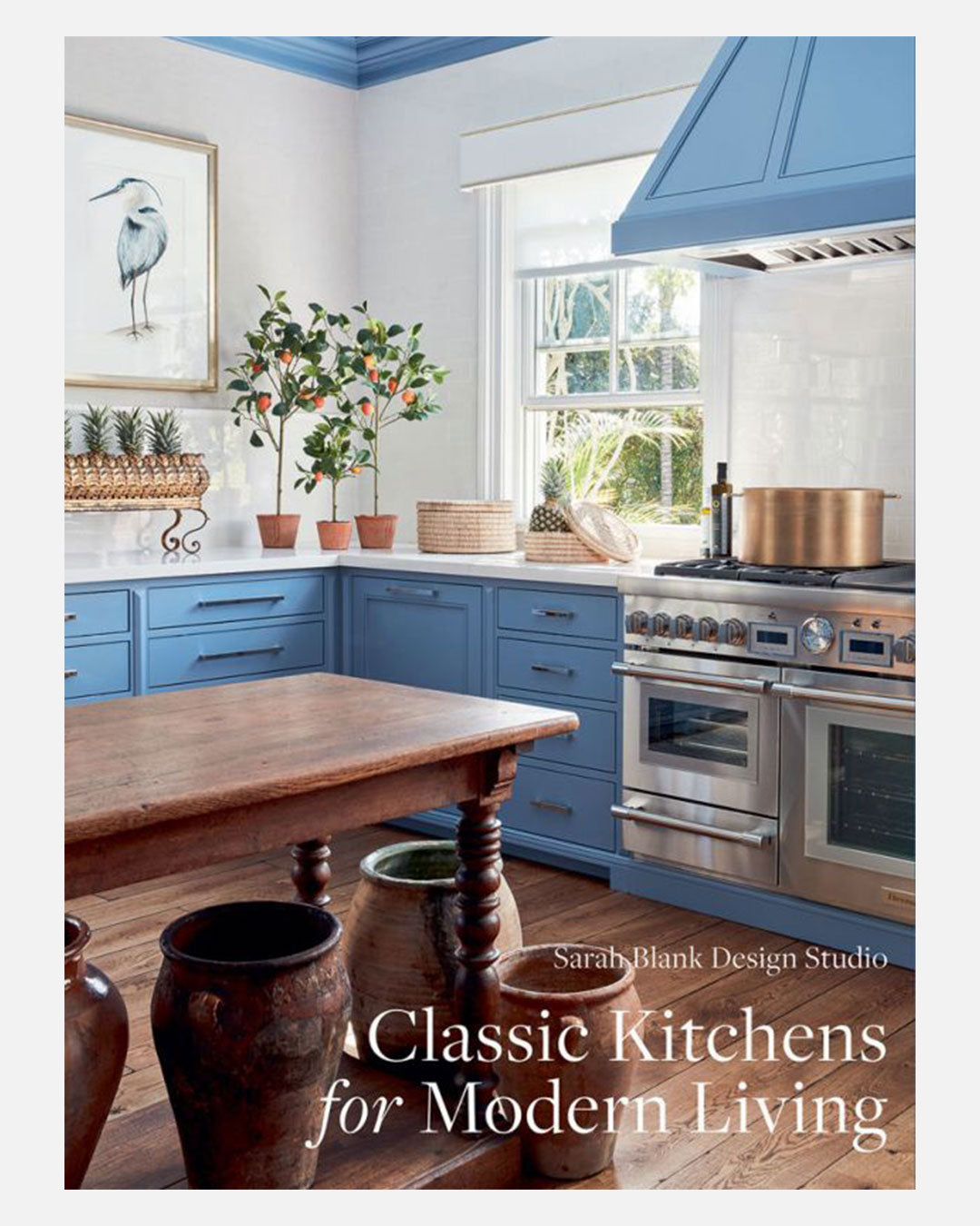Classic Kitchens for Modern Living by Sarah Blank