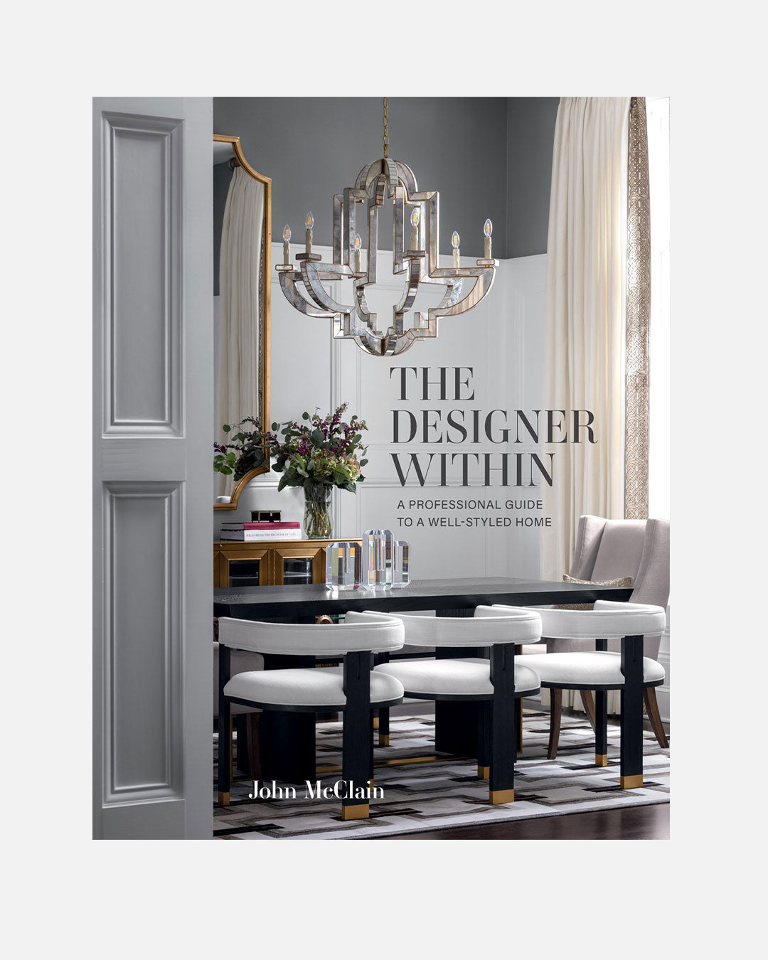 The Designer Within: A Professional Guide to a Well-Styled Home