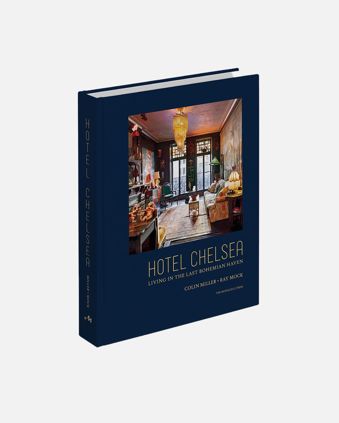 Hotel Chelsea: Living in the Last Bohemian Haven by Colin Miller and Ray Mock
