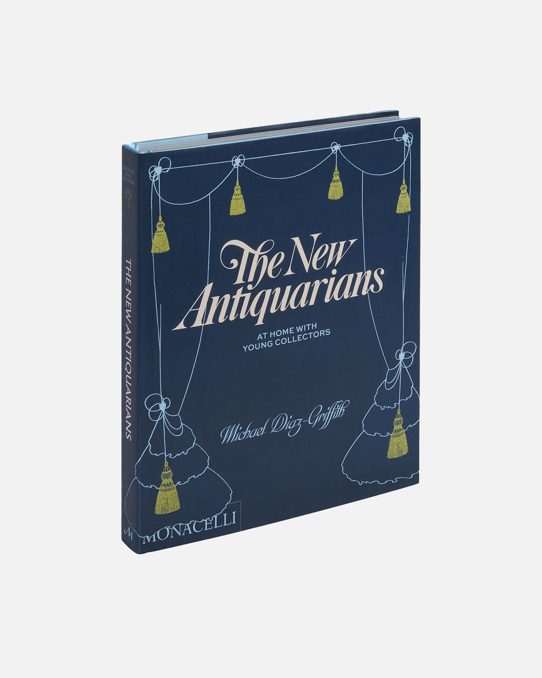 The New Antiquarians: At Home with Young Collectors by Michael Diaz-Griffith