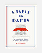 A Table in Paris: The Cafés, Bistros, and Brasseries of the World's Most Romantic City by John Donohue